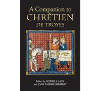 Companion to Chretien de Troyes (Arthurian Studies)