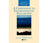 Companion to Environmental Philosophy: 19 (Blackwell Companions to Philosophy)