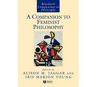 Companion to Feminist Philosophy P: 10 (Blackwell Companions to Philosophy)