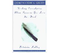 Companion to Grief: Finding Consolation When Someone You Love Has Died