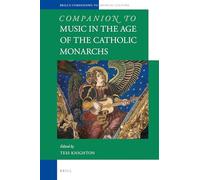 Companion to Music in the Age of the Catholic Monarchs: 1 (Brill's Companions to the Musical Culture of Medieval and Ea)