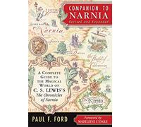 Companion to Narnia, Revised Edition: A Complete Guide to the Magical World of C.S. Lewis's the Chronicles of Narnia
