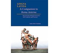 Companion to Roma Aeterna: Based on Hans Ørberg's Instructions, with Vocabulary & Grammar: Based on Hans rberg's Instructions, with LatinEnglish Vocabulary (Lingua Latina)