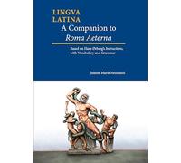 Companion to Roma Aeterna: Based on Hans Ørberg's Instructions, with Vocabulary & Grammar: Based on Hans rberg's Instructions, with LatinEnglish Vocabulary (Lingua Latina)