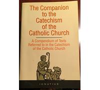 Companion to the Catechism of the Catholic Church: A Complete Book of References