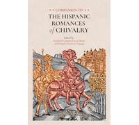 Companion to the Hispanic Romances of Chivalry (Tamesis Companions)