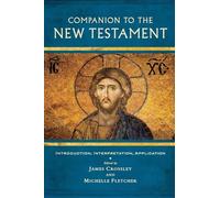 Companion to the New Testament: Introduction, Interpretation, Application
