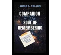 Companion to the Soul of Remembering: A Guided Journey of Integration, Reflection, and Soulstream Activation: 3 (The Soulstream Series)