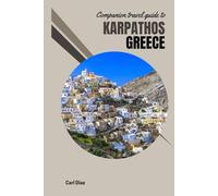 Companion travel guide to Karpathos, Greece: Must see, Must do activities! Insider and local tips! Cultural Immersion! Top attractions! (Unveiling Wonders: Adventurer's Guidebook)