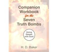 Companion Workbook for the Seven Truth Bombs: Going Deeper with God!