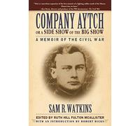 Company Aytch or a Side Show of the Big Show: A Memoir of the Civil War