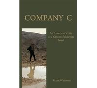 Company C: An American's Life as a Citizen-Soldier in the Israeli Army