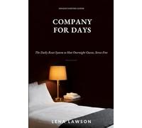 Company for Days: The Daily Reset System to Host Overnight Holiday Guests Without Losing Your Privacy, Your Patience, or Your Guest Room: 2 (Holiday Hosting Guides)