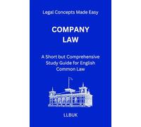 Company Law: A Short but Comprehensive Study Guide for English Common Law (Legal Concepts Made Easy)