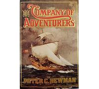 Company of Adventurers, Volume 1: The Story of the Hudson's Bay Company