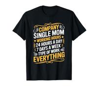 Company Single Mom Working Hours 24 Hours, Mother's Day T-Shirt