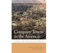 Company Towns in the Americas: Landscape, Power, and Working-class Communities (Geographies of Justice and Social Transformation): 4