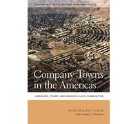 Company Towns in the Americas: Landscape, Power, and Working-class Communities (Geographies of Justice and Social Transformation): 4