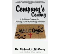 Company's Coming: A Spiritual Process for Creating More Welcoming Parishes
