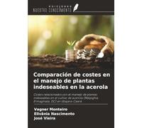Comparación de costes en el manejo de plantas indeseables en la acerola: Costos relacionados con el manejo de plantas indeseables en el cultivo de acerola (Malpighia Ermaginata, DC) en Ubajara-Ceará