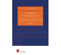 Comparative Administrative Law, 4th ed.: Administrative Law of the European Union, Its Member States and the United States