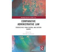 Comparative Administrative Law: Perspectives from Central and Eastern Europe (Routledge Research in Public Law)