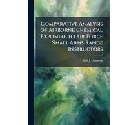 Comparative Analysis of Airborne Chemical Exposure to Air Force Small Arms Range Instructors