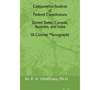 Comparative Analysis of Federal Constitutions: USA, Canada, Australia, India