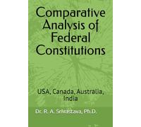 Comparative Analysis of Federal Constitutions: USA, Canada, Australia, India
