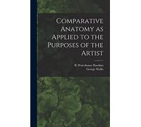Comparative Anatomy as Applied to the Purposes of the Artist