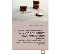 COMPARATIVE AND IMPACT ANALYSIS OF CURRENCY REDENOMINATION IN NIGERIA: A COMPARATIVE ANALYSIS OF THE IMPACT OF CURRENCY REDENOMINATION ON THE NIGERIAN ECONOMY