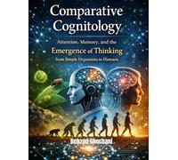 Comparative Cognitology: Attention, Memory, and the Emergence of Thinking from Simple Organisms to Humans (Recursive Realism)
