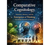 Comparative Cognitology: Attention, Memory, and the Emergence of Thinking from Simple Organisms to Humans (Recursive Realism)