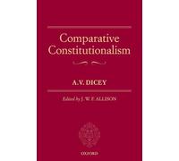 Comparative Constitutionalism (Oxford Edition of Dicey)