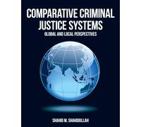 Comparative Criminal Justice Systems: Global and Local Perspectives