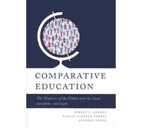 Comparative Education: The Dialectic of the Global and the Local, 4th Edition