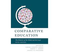 Comparative Education: The Dialectic of the Global and the Local, Fifth Edition