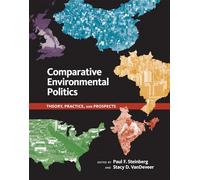 Comparative Environmental Politics: Theory, Practice, and Prospects (American and Comparative Environmental Policy)