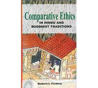 Comparative Ethics in Hindu and Buddhist Traditions