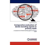 Comparative evaluation of dentin bonding agents in primary teeth: A comparison of dentin bonding agents in primary teeth