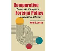 Comparative Foreign Policy : Choices and Strategies in International Relations