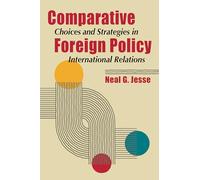 Comparative Foreign Policy: Choices & Strategies in International Relations: Choices and Strategies in International Relations