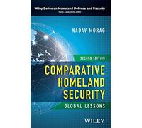 Comparative Homeland Security: Global Lessons (Wiley Series on Homeland Defense and Security)