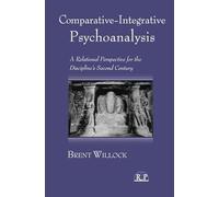 Comparative-Integrative Psychoanalysis: A Relational Perspective for the Discipline's Second Century (Relational Perspectives Book Series)