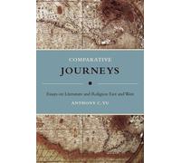 Comparative Journeys: Essays on Literature and Religion East and West (Masters of Chinese Studies)