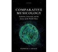 Comparative Musicology : Evolution, universals, and the science of the world's music