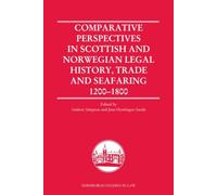 Comparative Perspectives in Scottish and Norwegian Legal History, Trade and Seafaring, 1200-1800 (Edinburgh Studies in Law)