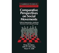 Comparative Perspectives on Social Movements: Political Opportunities, Mobilizing Structures, and Cultural Framings (Cambridge Studies in Comparative Politics)