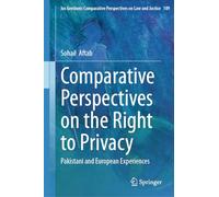 Comparative Perspectives on the Right to Privacy: Pakistani and European Experiences: 109 (Ius Gentium: Comparative Perspectives on Law and Justice, 109)