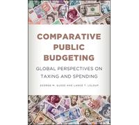 Comparative Public Budgeting : Global Perspectives on Taxing and Spending